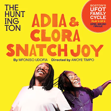 Our celebrated Ufot Family Cycle concludes its epic, citywide, two-and-a-half-year, nine-play journey where it began — here at The Huntington — with Mfoniso Udofia’s rousing folk opera Adia & Clora Snatch Joy.