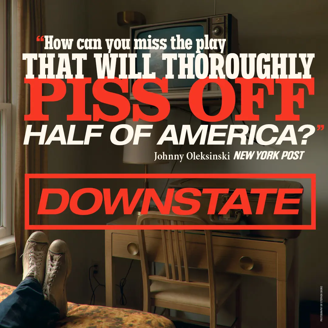 Get tickets to Downstate on Broadway